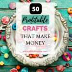 Profitable Crafts to make and sell to make money