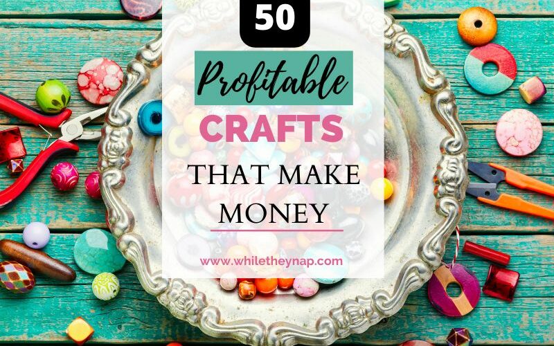 Profitable Crafts to make and sell to make money