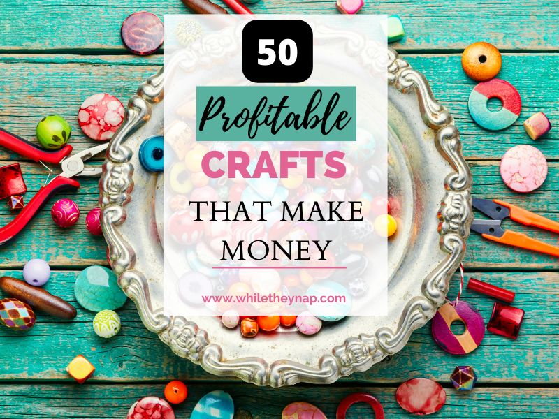 Profitable Crafts to make and sell to make money