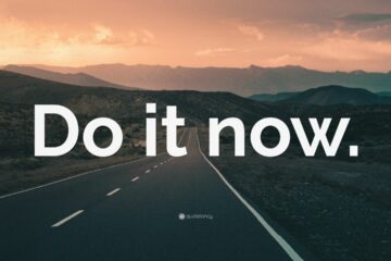 Do it now