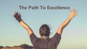 The path to excellence begins with you