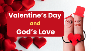 Love in two ways: Valentine’s fun and God’s big heart
