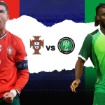 Portugal vs Nigeria Preview: Kick-Off Time, Team News and Where to Watch